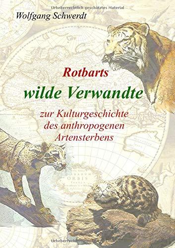 Rotbarts wilde Verwandte: zur Kulturgeschichte des anthropogenen Artensterbens