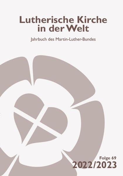 Lutherische Kirche in der Welt. Jahrbuch des Martin Luther-Bundes / Lutherische Kirche in der Welt: Jahrbuch des Martin-Luther-Bundes