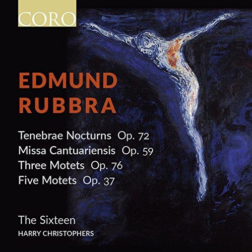 Rubbra: Tenebrae Nocturns Op. 72 / Three Motets Op. 76 / Five Motets Op. 37 / Missa Cantuariensis Op. 59