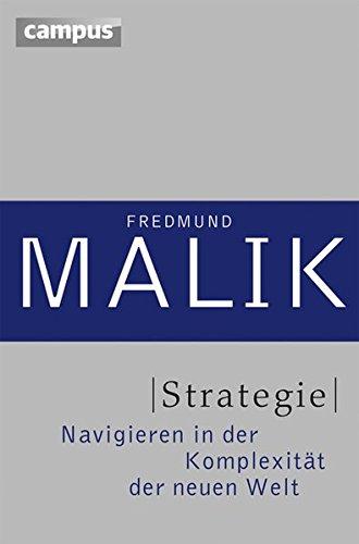 Strategie: Navigieren in der Komplexität der Neuen Welt (Management: Komplexität meistern (Malik))