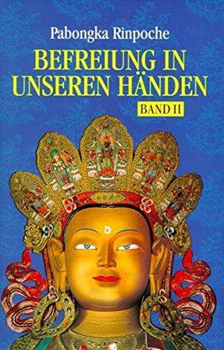 Befreiung in unseren Händen. Eine kurze Unterweisung über den Pfad zur Erleuchtung: Befreiung in unseren Händen, Bd.2