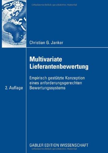 Multivariate Lieferantenbewertung: Empirisch gestütze Konzeption eines anforderungsgerechten Bewertungssystems (Gabler Edition Wissenschaft)