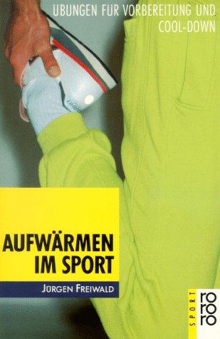 Aufwärmen im Sport. Übungen für Vorbereitung und Cool-Down