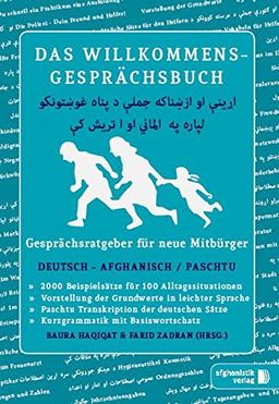 Das Willkommens- Gesprächsbuch Deutsch - Afghanisch / Paschtu: Gesprächsratgeber für neue Mitbürger aus Afghanistan