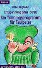 Entspannung ohne Stress: Ein Trainingsprogramm für Faulpelze (Knaur Taschenbücher. Medizin und Gesundheit)