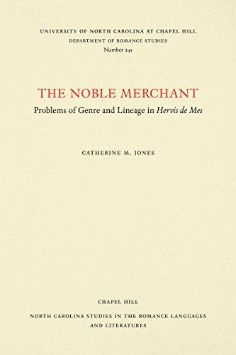 The Noble Merchant: Problems of Genre and Lineage in Hervis de Mes (NORTH CAROLINA STUDIES IN THE ROMANCE LANGUAGES AND LITERATURES)