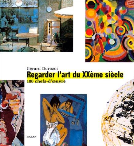 Regarder l'art du XXe siècle : 100 chefs-d'oeuvre