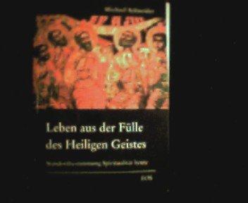 Leben aus der Fülle des Heiligen Geistes: Standortbestimmung Spiritualität heute (Schriftenreihe des Patristischen Zentrums. Koinonia - Oriens)