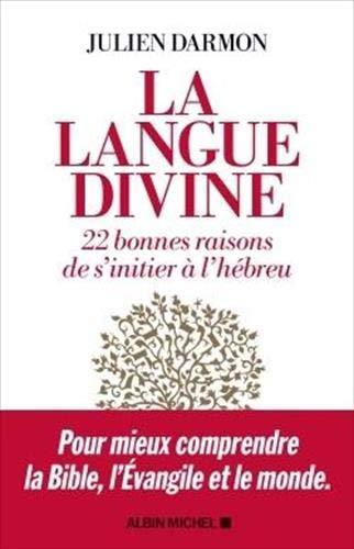 La langue divine : 22 bonnes raisons de s'initier à l'hébreu