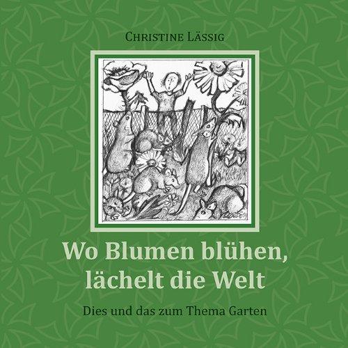 Wo Blumen blühen, lächelt die Welt: Dies und das zum Thema Garten