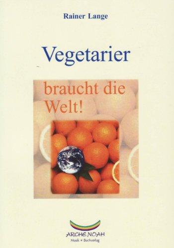 Vegetarier braucht die Welt!