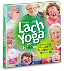 Lachyoga mit Senioren: Spiele und Übungen für Gesundheit und Lebensfreude (Praxis Seniorenarbeit)