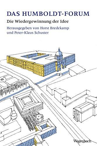 Das Berliner Humboldt-Forum: Die Wiedergewinnung der Idee (WAT)