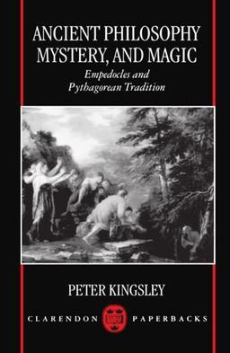 Ancient Philosophy, Mystery, and Magic: Empedocles and Pythagorean Tradition