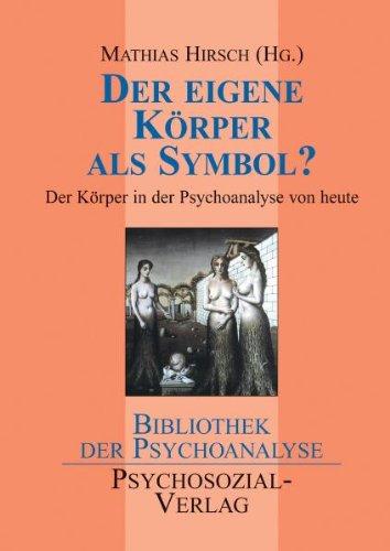 Der eigene Körper als Symbol?: Der Körper in der Psychoanalyse von heute