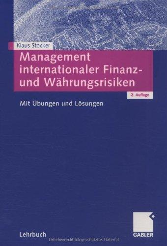 Management internationaler Finanz- und Währungsrisiken: Mit Übungen  und Lösungen