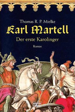 Karl Martell - Der erste Karolinger