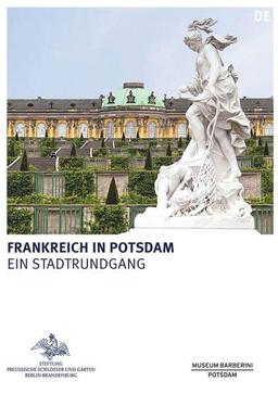 Frankreich in Potsdam (Königliche Schlösser in Berlin, Potsdam und Brandenburg)