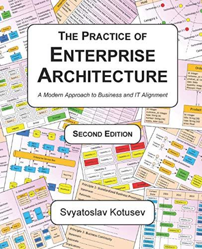 The Practice of Enterprise Architecture: A Modern Approach to Business and IT Alignment