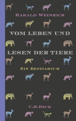 Vom Leben und Lesen der Tiere: Ein Bestiarium