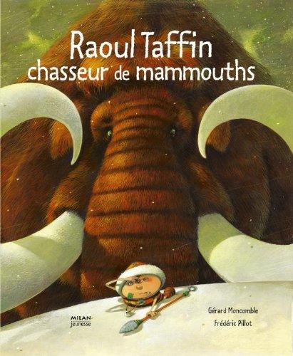 Raoul Taffin chasseur de mammouths