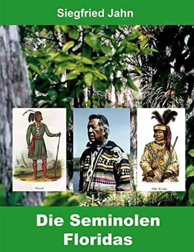 Die Seminolen Floridas (Buchedition Amerindian Research)