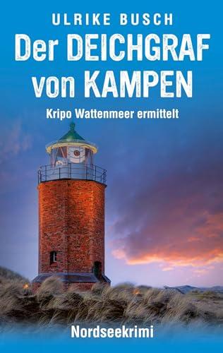 Der Deichgraf von Kampen: Nordseekrimi (Kripo Wattenmeer ermittelt)