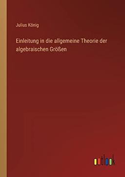 Einleitung in die allgemeine Theorie der algebraischen Größen