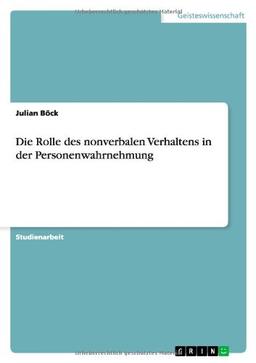 Die Rolle des nonverbalen Verhaltens in der Personenwahrnehmung