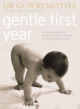 Gentle First Year: The Essential Guide to Mother and Baby Wellbeing in the First Twelve Months