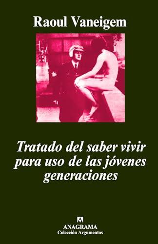 Tratado del saber vivir para uso de las jóvenes generaciones (Argumentos, Band 93)