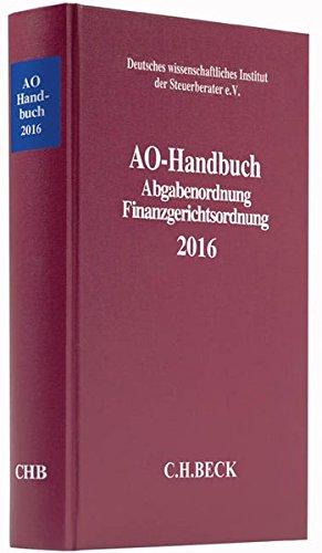 AO-Handbuch 2016: Abgabenordnung, Finanzgerichtsordnung (Schriften des Deutschen wissenschaftlichen Steuerinstituts der Steuerberater e.V.)