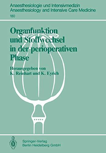 Organfunktion und Stoffwechsel in der Perioperativen Phase: 1. Internationales Steglitzer Symposium (25. - 26. Oktober 1985), Begleitsymposium (24. ... and Intensive Care Medicine, Band 180)