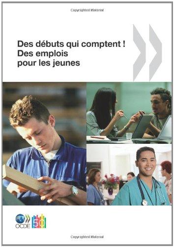 Des emplois pour les jeunes/Jobs for Youth Des débuts qui comptent ! Des emplois pour les jeunes: Edition 2010