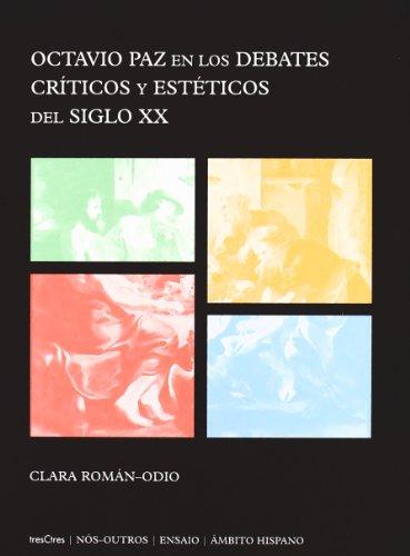 Octavio Paz en los debates críticos y estéticos del siglo XX