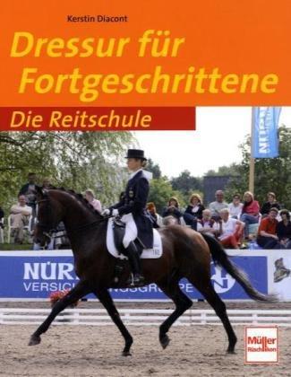 Dressur für Fortgeschrittene (Die Reitschule)