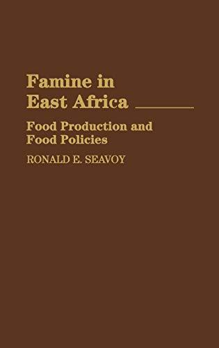 Famine in East Africa: Food Production and Food Policies (Contributions in Afro-american & African Studies)