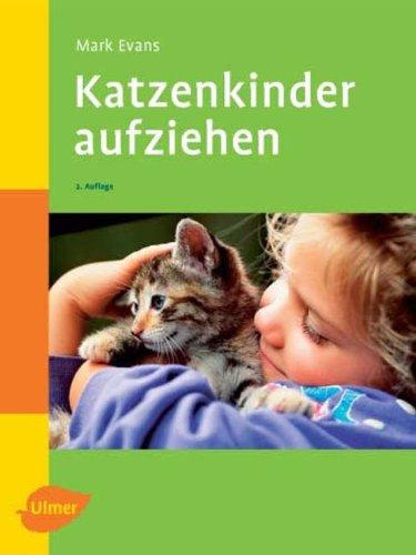 Katzenkinder aufziehen: Ein praktischer Ratgeber für das erste Lebensjahr