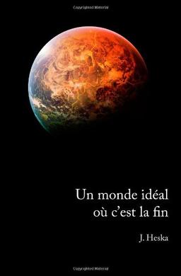 Un monde idéal où c'est la fin (Les mondes idéaux)