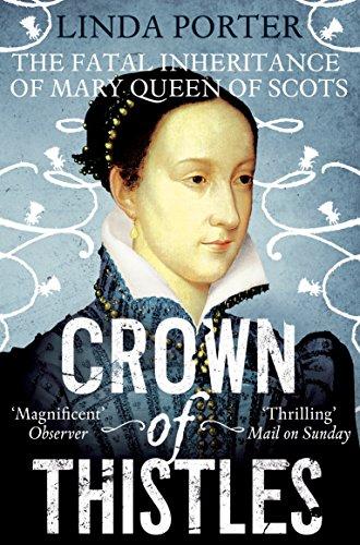 Crown of Thistles: The Fatal Inheritance of Mary Queen of Scots