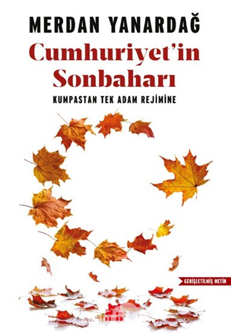 Cumhuriyet'in Sonbaharı: Kumpastan Tek Adam Rejimine