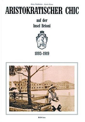 Aristokratischer Chic auf der Insel Brioni. 1893-1919