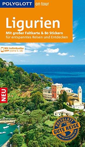 POLYGLOTT on tour Reiseführer Ligurien, Italienische Riviera, Cinque Terre: Mit großer Faltkarte, 80 Stickern und individueller App