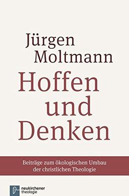 Hoffen und Denken: Beiträge zur Zukunft der Theologie