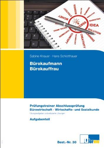 Bürokaufmann/Bürokauffrau, Prüfungstrainer Abschlussprüfung. Bürowirtschaft und Wirtschafts- und Sozialkunde.: Abschlussprüfung Teil A