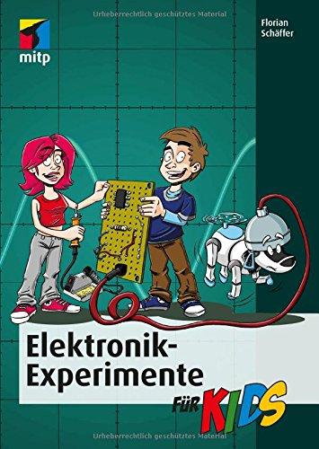 Elektronik-Experimente für Kids (mitp für Kids)