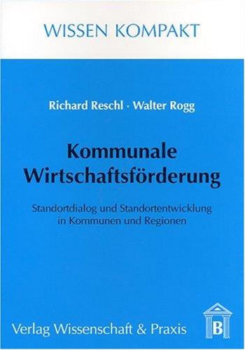 Kommunale Wirtschaftsförderung. Standortdialog und Standortentwicklung in Kommunen und Regionen