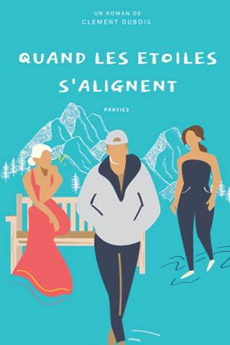 Quand les étoiles s'alignent - Tome 2: Partie 2