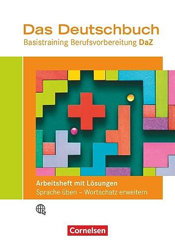 Das Deutschbuch – Basistraining Berufsvorbereitung - Ausgabe Deutsch als Zweitsprache: Arbeitsheft mit Sprachförderung - Mit Lösungsbeileger