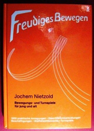 Freudiges Bewegen: Bewegungs- und Turnspiele für jung und alt